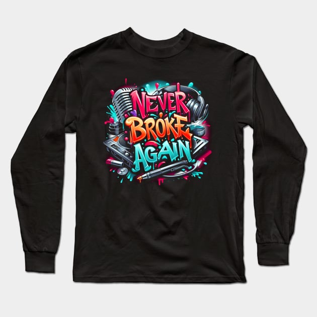 Never broke again graffiti style Long Sleeve T-Shirt by Jokesart